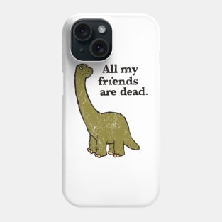 All My Friends Are Dead Phone Case