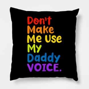 Don't Make Me Use My  Voice  LGBT Gay Pride Pillow