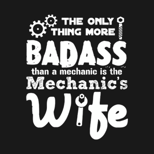 Mechanic 's Wife More Badass T-Shirt