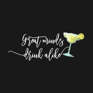 Great Minds Drink Alike T-Shirt