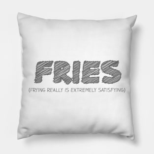 FRIES (Frying Really Is Extremely Satisfying) Pillow