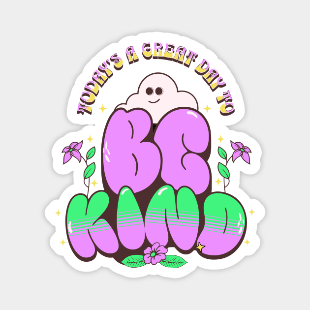 Great Day To Be Kind Magnet by The WYLD Tribe