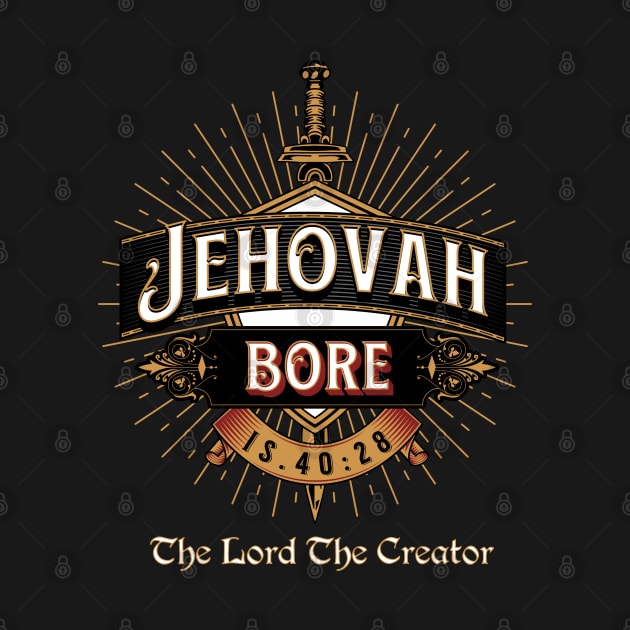 JEHOVAH BORE. THE LORD THE CREATOR. IS 40:28 by Seeds of Authority