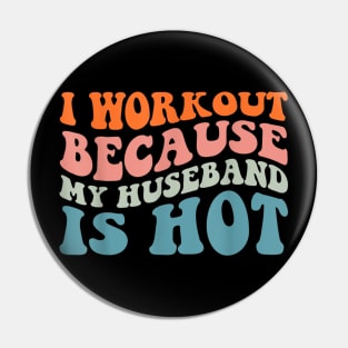 I Workout Because My Husband Is Hot Funny Gym Outfit Pin