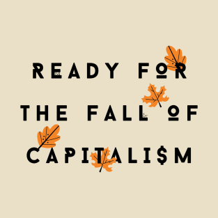Ready for the Fall of Capitalism T-Shirt