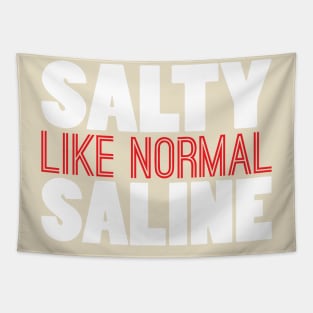 Salty LiKe Normal Saline Tapestry