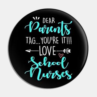 Dear Parents Tag You're It Love Teachers School Nurse grad T-Shirt Pin