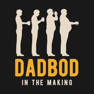 Dadbod in the Making T-Shirt