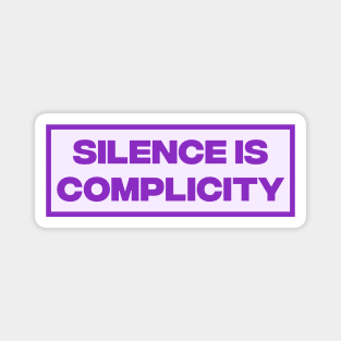 Silence Is Complicity Magnet