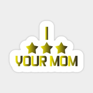 I Three Starred Your Mom Magnet
