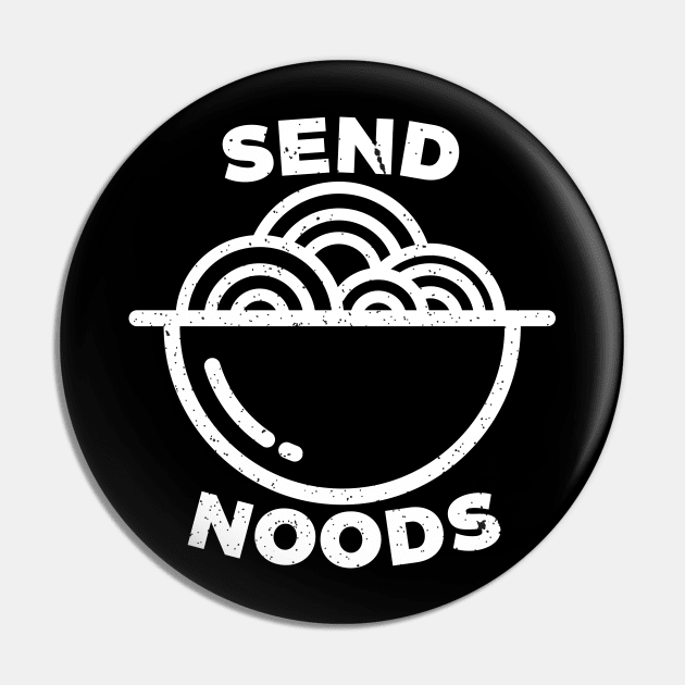 Funny Ramen Noodles Send Noods Pin by RedYolk