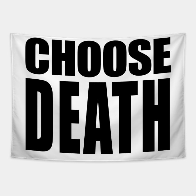 CHOOSE DEATH // Nihilism Slogans FoR Life Tapestry by DankFutura