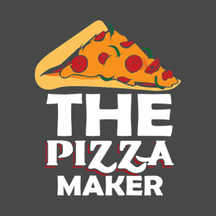 the pizza maker T-Shirt