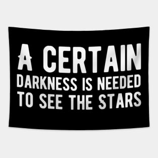 A certain darkness is needed to see the stars Tapestry