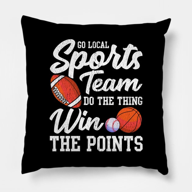 Go Local Sports Team Funny Sports Fan Sarcasm Pun Pillow by theperfectpresents