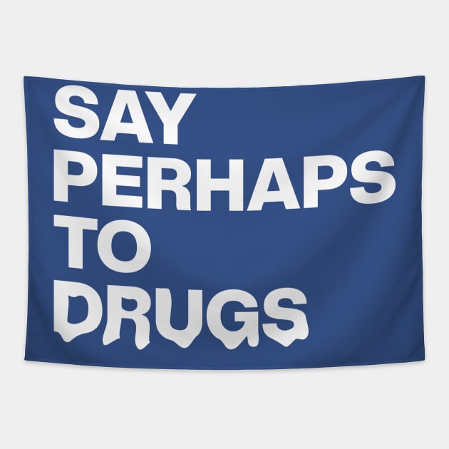 Say Perhaps To Drugs Retro Tapestry by Zen Cosmos Official