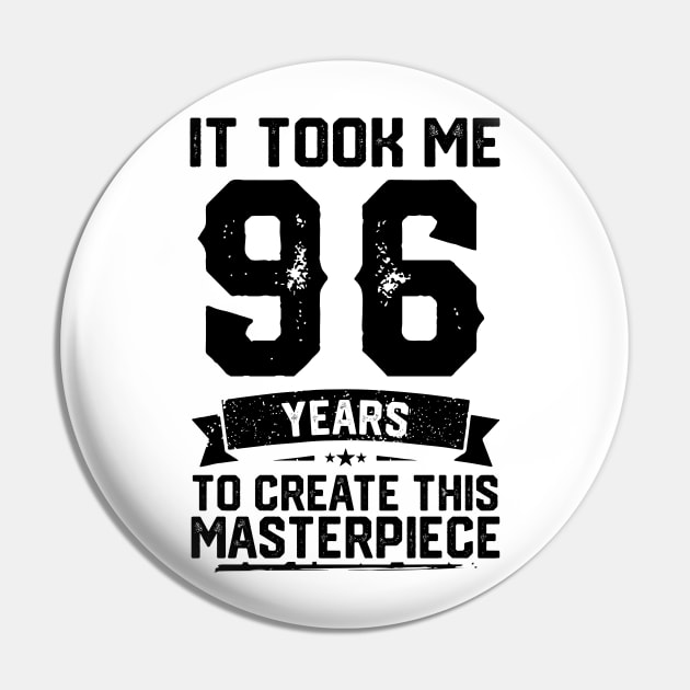 It Took Me 96 Years To Create This Masterpiece 96th Birthday Pin by ClarkAguilarStore