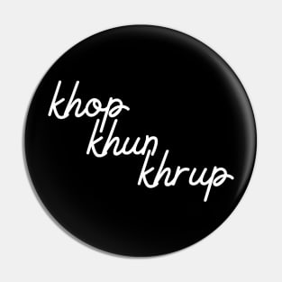 khop khun khrup - white Pin