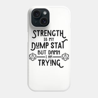 Strength is my Dump Stat Phone Case