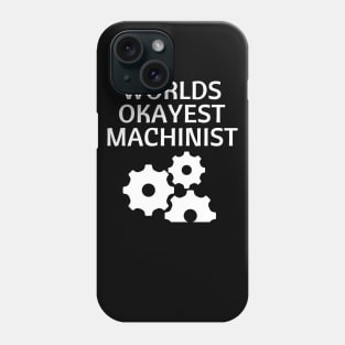 World okayest machinist Phone Case