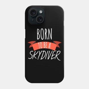 Born to be a skydiver Phone Case