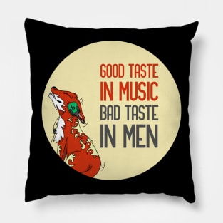 Good taste in music bad taste in men Pillow