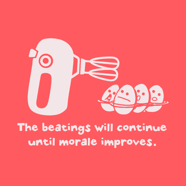 The Beatings Will Continue Until Morale Improves by Bigfinz