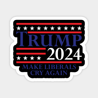 Trump 2024 Make Liberals Cry Again Magnet