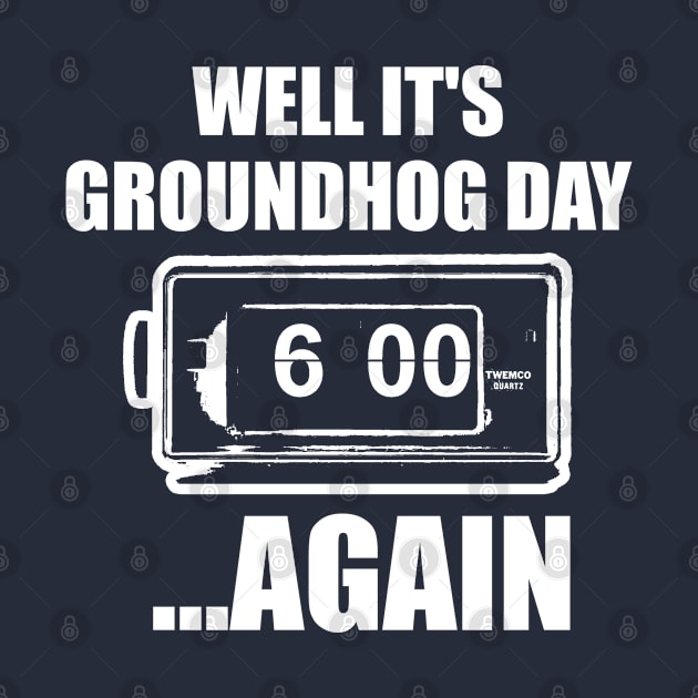 Well, it's Groundhog Day...again by MonkeyKing