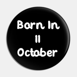 Born In 11 October Pin