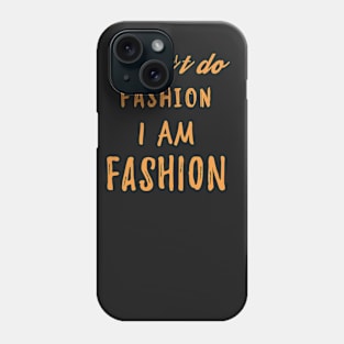 I Am Fashion Phone Case