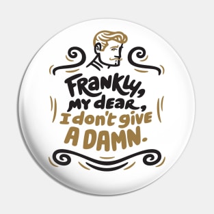 Frankly My Dear Pin