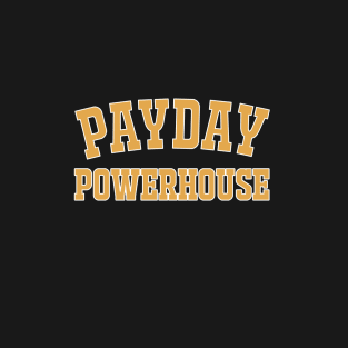 Payday Powerhouse T-Shirt