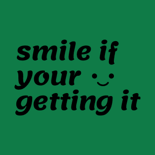 getting smile T-Shirt