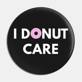 I Donut Care Pin