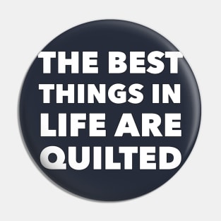 Best Things In Life Are Quilted Pin