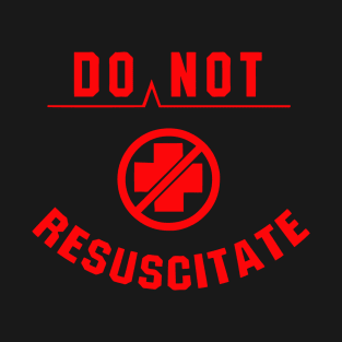 Do Not Resuscitate T-Shirt