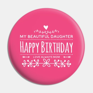 My Beautiful Daughter Happy Birthday Love Always Mom Pin