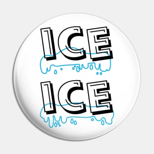 ice ice Pin