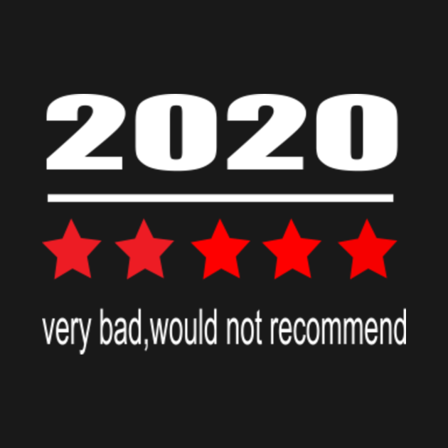 2020 bad would not recommend