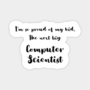 I'm So Proud of My Kid. The Next Big Computer Scientist Magnet