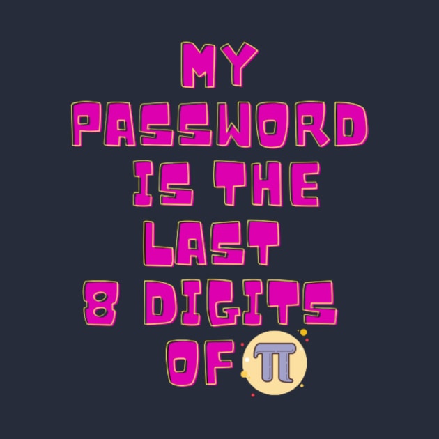 My Password Is The Last 8 Digits of Pi by HOLLY BOLLY