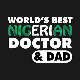 World's Best Nigerian Doctor & Dad T-Shirt