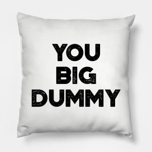 You Big Dummy Funny Vintage Retro Pillow