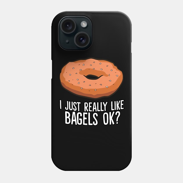 Funny Bagel Lover Gift I Just Really Like Bagels Ok Phone Case by EQDesigns