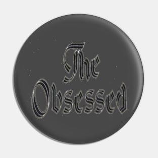 the obsessed Pin