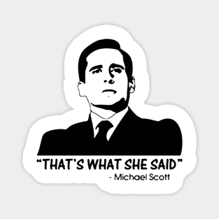 That's What She Said quote Magnet