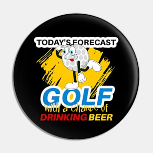 Today's Forecast ~ Golf With a Chance of Drinking Beer Pin