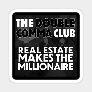 The Double Comma Club Real Estate Makes the Millionaire Magnet