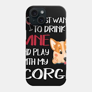 I Want Just Want To Drink Wine (137) Phone Case